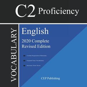 English C2 Proficiency Vocabulary 2020 Complete Revised Edition di Publishing CEP Publishing edito da Cep Publishing