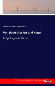 Von deutscher Art und Kunst di Johann Gottfried Von Herder edito da hansebooks