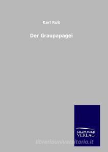 Der Graupapagei di Karl Ruß edito da TP Verone Publishing