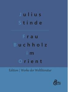 Frau Buchholz im Orient di Julius Stinde edito da Gröls Verlag