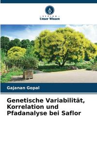 Genetische Variabilität, Korrelation und Pfadanalyse bei Saflor di Gajanan Gopal edito da Verlag Unser Wissen