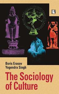 The Sociology of Culture di Boris Erasov, Yogendra Singh edito da RAWAT PUBN