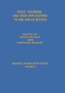 Poled Polymers and Their Applications to SHG and EO Devices di Seizo Miyata, Hiroyuki Sasabe, F. Kajzar edito da Taylor & Francis Ltd