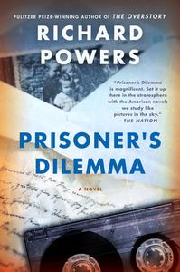 Prisoner's Dilemma di Richard Powers edito da WILLIAM MORROW