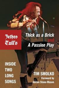 Jethro Tull's Thick as a Brick and A Passion Play di Tim Smolko edito da Indiana University Press