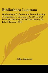 Bibliotheca Lusitana di John William Adamson edito da Kessinger Publishing Co