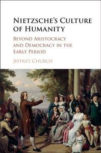 Nietzsche's Culture of Humanity di Jeffrey Church edito da Cambridge University Press