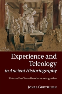 Experience And Teleology In Ancient Historiography di Jonas Grethlein edito da Cambridge University Press