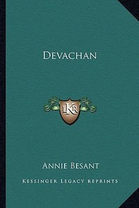 Devachan di Annie Wood Besant edito da Kessinger Publishing