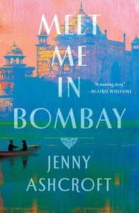 Meet Me in Bombay di Jenny Ashcroft edito da ST MARTINS PR