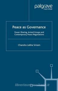 Peace as Governance di C. Sriram edito da Palgrave Macmillan UK