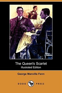 The Queen's Scarlet (Illustrated Edition) (Dodo Press) di George Manville Fenn edito da Dodo Press