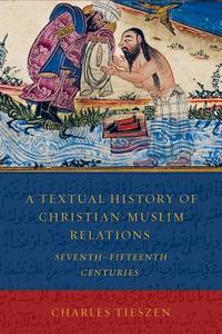 Textual History of Christian-Muslim Relations di Charles Lowell Tieszen edito da Fortress Press,U.S.
