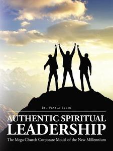 Authentic Spiritual Leadership di Pamela Allen edito da AuthorHouse