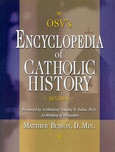 OSV's Encyclopedia of Catholic History di Matthew Bunson edito da OUR SUNDAY VISITOR