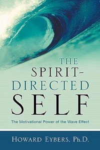 The Spirit-Directed Self di Howard Eybers edito da XULON PR