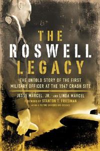 The Roswell Legacy: The Untold Story of the First Military Officer at the 1947 Crash Site di Jesse Marcel Jr, Linda Marcel edito da NEW PAGE BOOKS