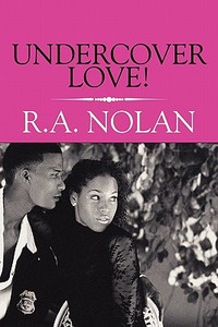 Undercover Love! di R A Nolan edito da America Star Books