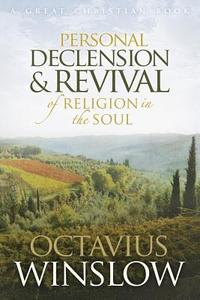 Personal Declension and Revival of Religion in the Soul di Octavius Winslow edito da Great Christian Books
