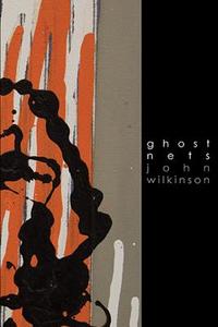 Ghost Nets di John Wilkinson edito da OMNIDAWN PUB