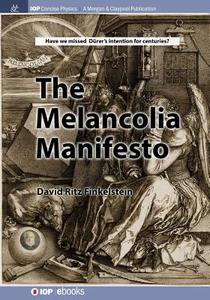 The Melencolia Manifesto di David Finkelstein edito da IOP Concise Physics