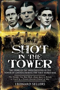 Shot in the Tower di Leonard Sellers edito da Pen & Sword Books Ltd