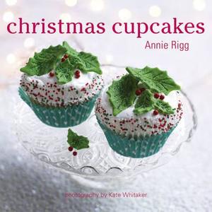 Christmas Cupcakes di Annie Rigg edito da Ryland Peters & Small