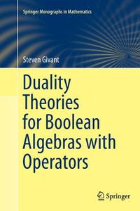Duality Theories for Boolean Algebras with Operators di Steven Givant edito da Springer International Publishing