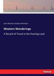 Western Wanderings di John Whetham Boddam-Whetham edito da hansebooks