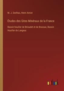 Études des Gites Minéraux de la France di M. J. Dorlhac, Henri Amiot edito da Outlook Verlag
