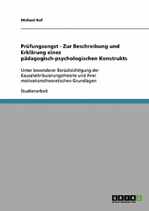 Prüfungsangst - Zur Beschreibung und Erklärung eines pädagogisch-psychologischen Konstrukts di Michael Ruf edito da GRIN Publishing