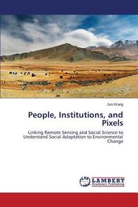 People, Institutions, and Pixels di Jun Wang edito da LAP Lambert Academic Publishing