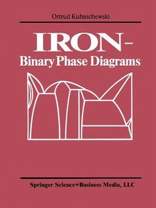 IRON-Binary Phase Diagrams di O. Kubaschewski edito da Springer Berlin Heidelberg