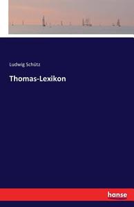 Thomas-Lexikon di Ludwig Schütz edito da hansebooks