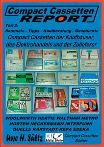 Compact Cassetten Report - Teil 2: Sammeln - Tipps - Kaufberatung - Kaufhäuser - Elektrohandel - Zulieferer di Uwe H. Sültz edito da Books on Demand