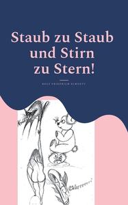 Staub zu Staub und Stirn zu Stern! di Rolf Friedrich Schuett edito da Books on Demand