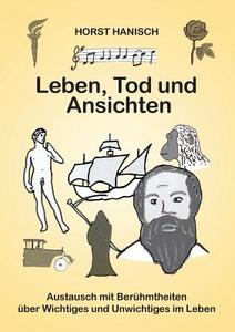 Leben, Tod und Ansichten di Horst Hanisch edito da Books on Demand