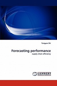 Forecasting performance di Yangyan Shi edito da LAP Lambert Acad. Publ.