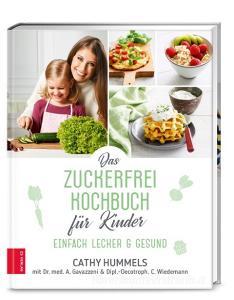 Das Zuckerfrei-Kochbuch für Kinder di Cathy Hummels, Antonia Gavazzeni, Christina Wiedemann edito da ZS Verlag GmbH