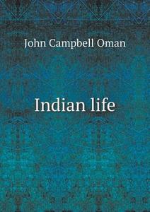 Indian Life di John Campbell Oman edito da Book On Demand Ltd.