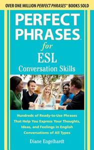 Perfect Phrases for ESL Converation Skills di Diane Engelhardt edito da McGraw-Hill Education - Europe