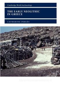The Early Neolithic in Greece di Catherine Perles, Catherine Perl?'s edito da Cambridge University Press