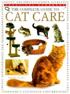 The Complete Guide To Cat Care di Paddy Cutts edito da Anness Publishing