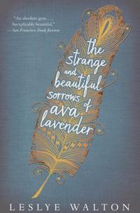 The Strange and Beautiful Sorrows of Ava Lavender di Leslye Walton edito da CANDLEWICK BOOKS