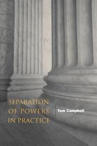 Separation of Powers in Practice di Tom Campbell edito da STANFORD LAW & POLITCS