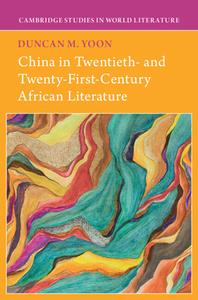 China In Twentieth- And Twenty-First-Century African Literature di Duncan M. Yoon edito da Cambridge University Press
