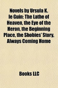 Novels by Ursula K. Le Guin (Book Guide) di Books Llc edito da Books LLC, Reference Series