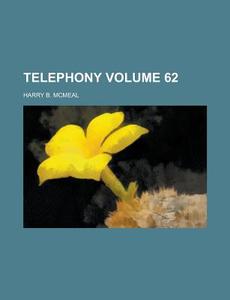 Telephony Volume 62 di Harry B. McMeal edito da Rarebooksclub.com