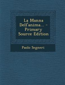 La Manna Dell'anima... di Paolo Segneri edito da Nabu Press