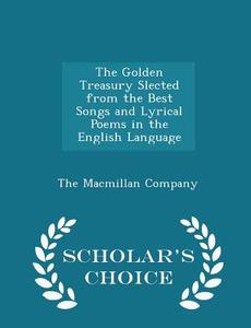 The Golden Treasury Slected From The Best Songs And Lyrical Poems In The English Language - Scholar's Choice Edition edito da Scholar's Choice